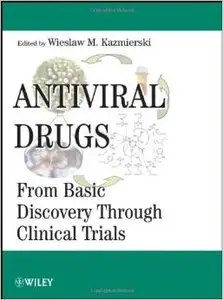 Antiviral Drugs: From Basic Discovery Through Clinical Trials by Wieslaw M. Kazmierski