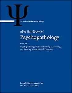 APA Handbook of Psychopathology: Volume 1: Psychopathology: Understanding, Assessing, and Treating Adult Mental Disorder