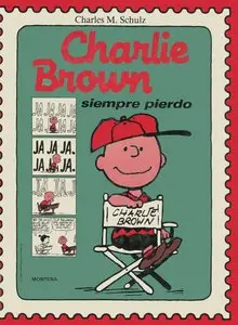 Charles M. Schulz - Charlie Brown, siempre pierdo