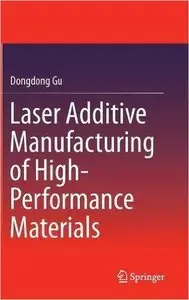 Laser Additive Manufacturing of High-Performance Materials (repost)