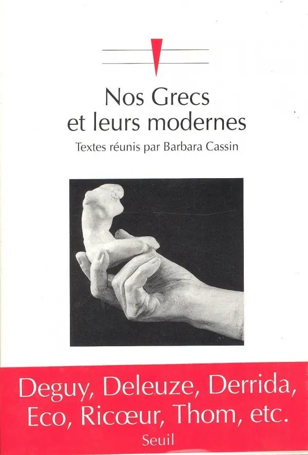Barbara Cassin, "Nos Grecs et leurs modernes: Les stratégies contemporaines d'appropriation de l'Antiquité"
