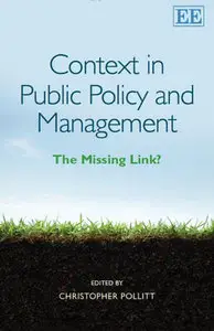 "Context in Public Policy and Management: The Missing Link?" ed. by Christopher Pollitt