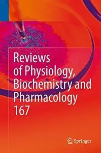 Reviews of Physiology, Biochemistry and Pharmacology, Vol. 167