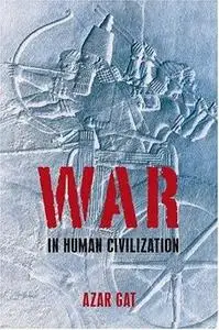  Azar Gat, War in Human Civilization (Repost) 