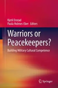 Warriors or Peacekeepers?: Building Military Cultural Competence