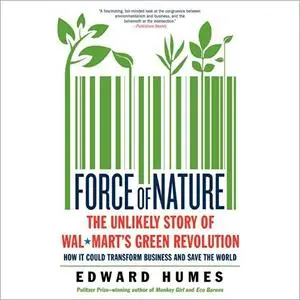 Force of Nature: The Unlikely Story of Wal-Mart's Green Revolution [Audiobook]