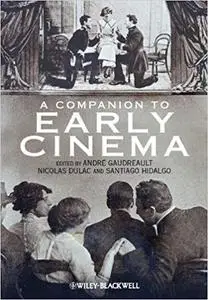 A Companion to Early Cinema