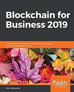Blockchain for Business 2019: A user-friendly introduction to blockchain technology and its business applications (repost)