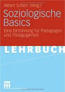 Soziologische Basics. Eine Einführung für Pädagogen und Pädagoginnen