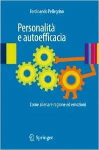 Personalità e autoefficacia. Come allenare ragione ed emozioni
