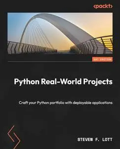 Python Real-World Projects: Craft your Python portfolio with deployable applications