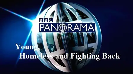 BBC - Panorama: Young, Homeless and Fighting Back (2015)