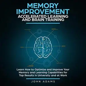 Memory Improvement, Accelerated Learning and Brain Training [Audiobook]