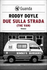 Roddy Doyle - Due sulla strada (the van)