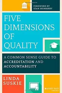 Five Dimensions of Quality: A Common Sense Guide to Accreditation and Accountability (repost)