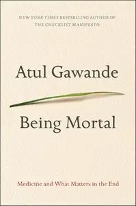 Being Mortal: Medicine and What Matters in the End (repost)