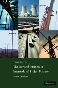 The Law and Business of International Project Finance (3rd edition) (Repost)