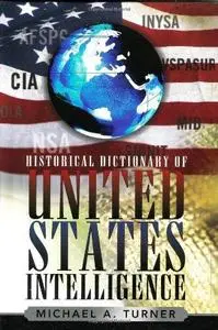 Historical Dictionary of United States Intelligence (Historical Dictionaries of Intelligence and Counterintelligence)