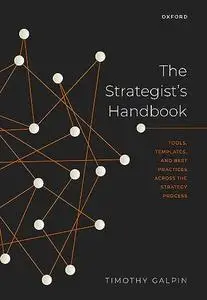 The Strategist's Handbook: Tools, Templates, and Best Practices Across the Strategy Process
