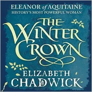 Elizabeth Chadwick - Eleanor of Aquitane, Book 2 - The Winter Crown