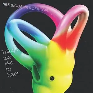 Nils Wogram & Nostalgia - Things We Like to Hear (2019)