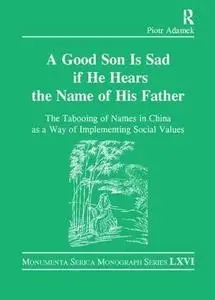 Good Son is Sad If He Hears the Name of His Father: The Tabooing of Names in China as a Way of Implementing Social Values