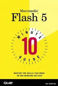 Joe Sullivan, Joseph Sulllivan - 10 Minute Guide to Macromedia Flash 5