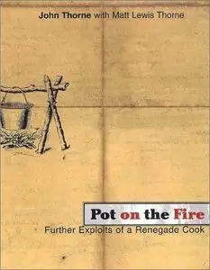 Pot on the Fire: Further Exploits of a Renegade Cook