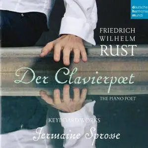 Jermaine Sprosse - Friedrich Wilhelm Rust - Der Clavierpoet: Piano Works (2017)