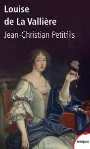 Jean-Christian Petitfils, "Louise de La Vallière"