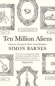 Ten Million Aliens: A journey through our strange planet