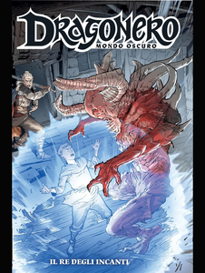 Dragonero - Volume 117 - Mondo Oscuro 4 - Il Re Degli Incanti