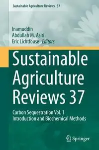 Sustainable Agriculture Reviews 37: Carbon Sequestration Vol. 1 Introduction and Biochemical Methods (Repost)