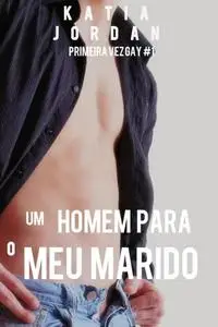 «Um Homem Para O Meu Marido» by Katia Jordan