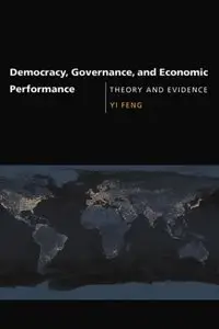 Democracy, Governance, and Economic Performance: Theory and Evidence [Repost]