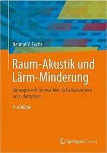 Raum-Akustik und Lärm-Minderung: Konzepte mit innovativen Schallabsorbern und -dämpfern, Auflage: 4