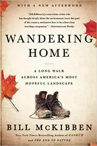 Wandering Home: A Long Walk Across America's Most Hopeful Landscape