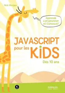 Nick Morgan, "JavaScript pour les kids: Dès 10 ans"