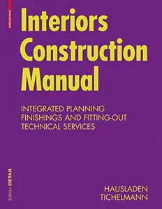 Interior Construction Manual: Integrated Planning, Finishings and Fitting-Out, Technical Services