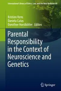 Parental Responsibility in the Context of Neuroscience and Genetics