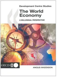 Angus Maddison, Development Centre Studies The World Economy: A Millennial Perspective