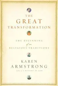 The Great Transformation: The Beginning of Our Religious Traditions