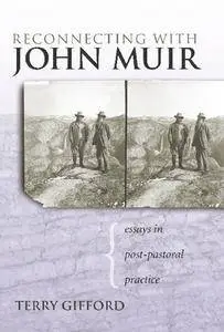 Reconnecting with John Muir: Essays in Post-Pastoral Practice