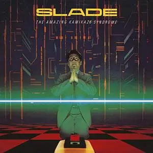Slade - The Amazing Kamikaze Syndrome (Expanded) (1983/2019)