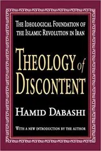 Theology of Discontent: The Ideological Foundation of the Islamic Revolution in Iran