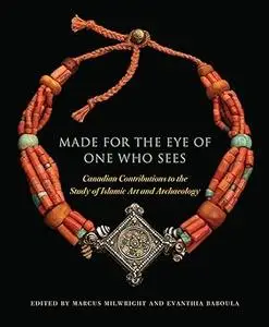 Made for the Eye of One Who Sees: Canadian Contributions to the Study of Islamic Art and Archaeology