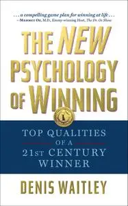 The New Psychology of Winning: Top Qualities of a 21st Century Winner