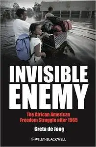 Invisible Enemy: The African American Freedom Struggle after 1965 (Repost)