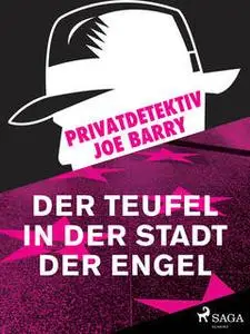 «Privatdetektiv Joe Barry - Der Teufel in der Stadt der Engel» by Joe Barry