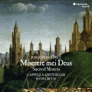 Josquin des Prez - Miserere mei Deus - Cappella Amsterdam & Daniel Reuss (2018) {harmonia mundi HMM902620}